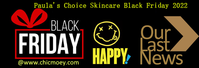 1 134 - Paula's Choice Skincare Black Friday 2022